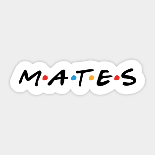 Mates Sticker